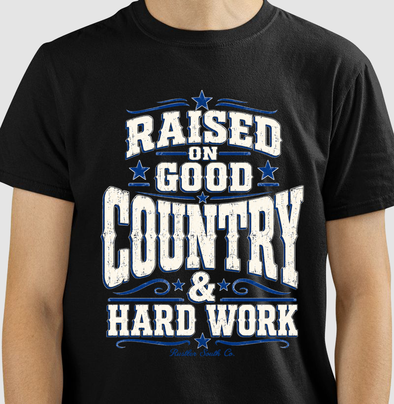 Camiseta Country Masculina e Feminina Raised On Good Country & Hard Work Rustler South Co.