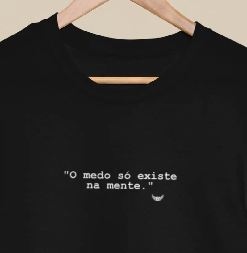 Camiseta O medo só existe na mente