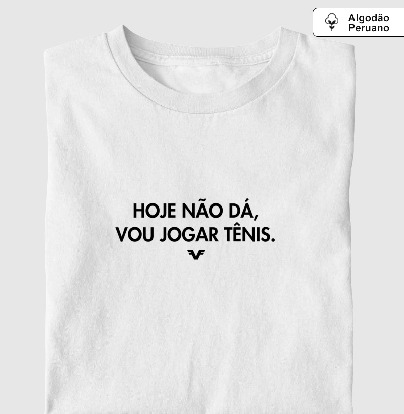 Algodão Peruano Hoje não dá, vou jogar Tênis - Premium