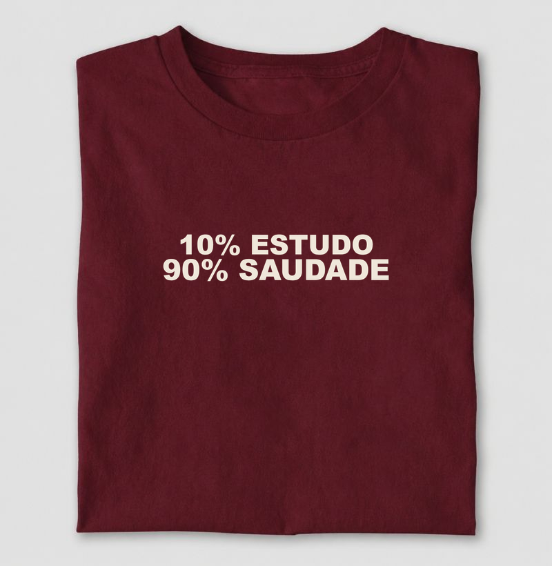 Camiseta 10% Estudo, 90% Saudade