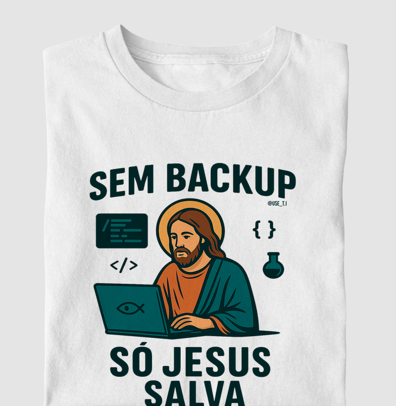 “Sem backup, só Jesus salva II” T.I