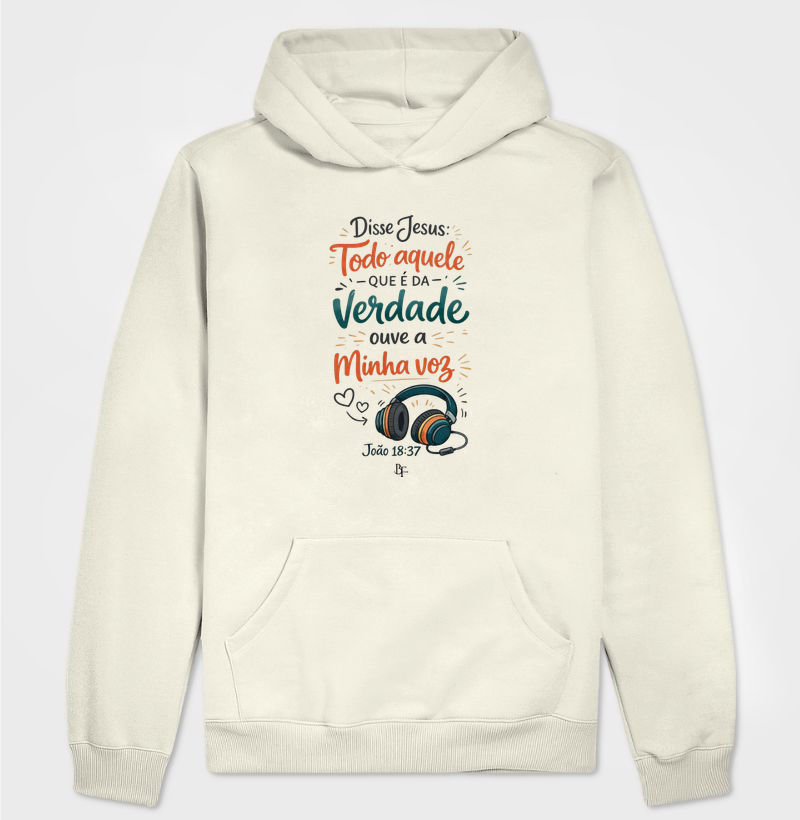 Todo Aquele que é da Verdade Ouve a Minha Voz - Hoodie Moletom