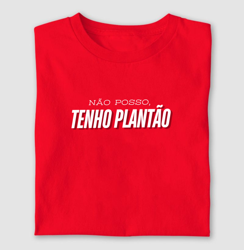 Não posso, tenho plantão