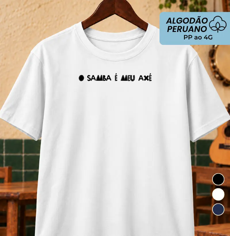 O Samba é meu Axé - Camiseta Algodão Peruano