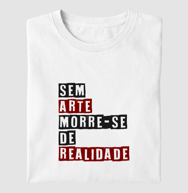 Sem arte morre-se de realidade