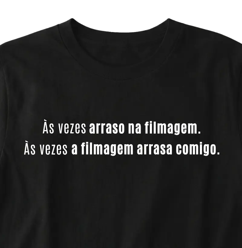 Às vezes arraso na filmagem. 