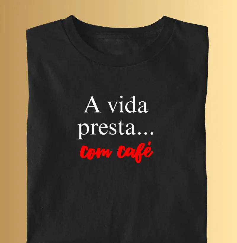 A vida presta... com café