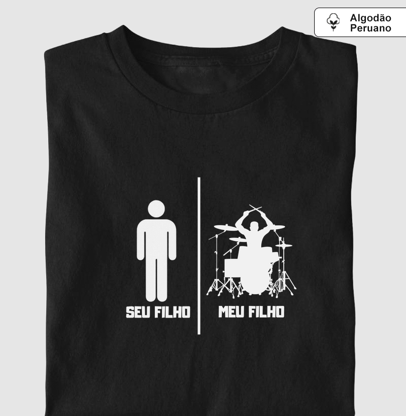 SEU FILHO MEU FILHO BATERIA - Camiseta Algodão Peruano