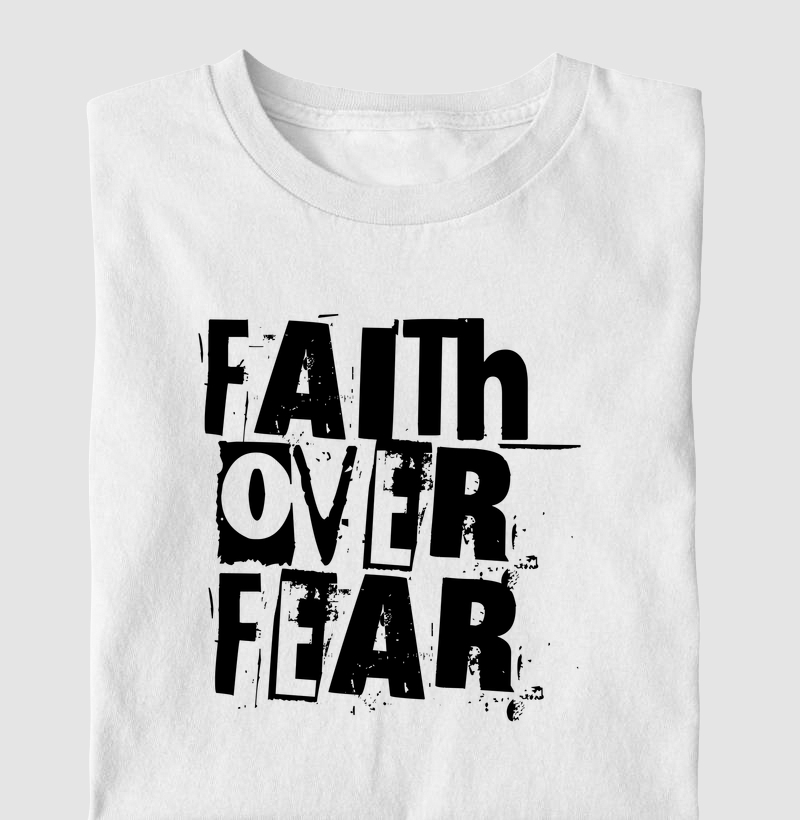 Camiseta Masculina Faith Over Fear - Estampa Preta - Camiseta