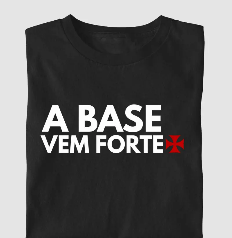 A BASE VEM FORTE