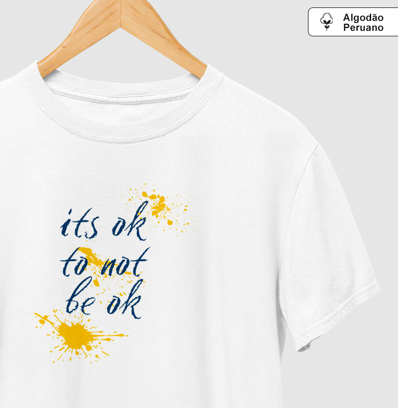 Its ok to not be ok Algodão Peruano