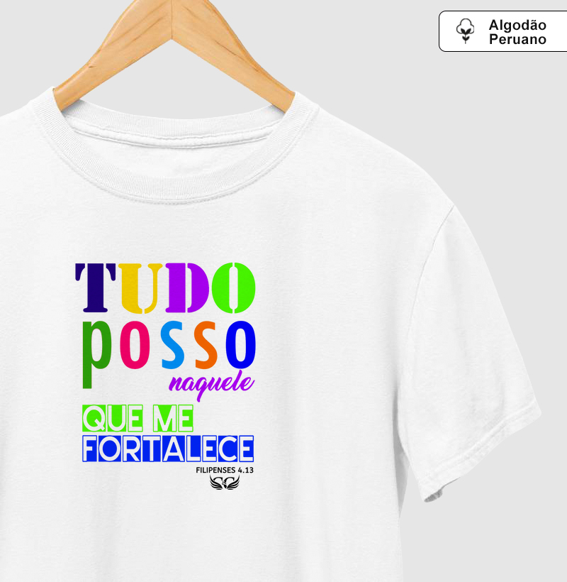 Camisetas em Algodão Peruano Tudo posso naquele que me fortalece. Filipenses 4.13
