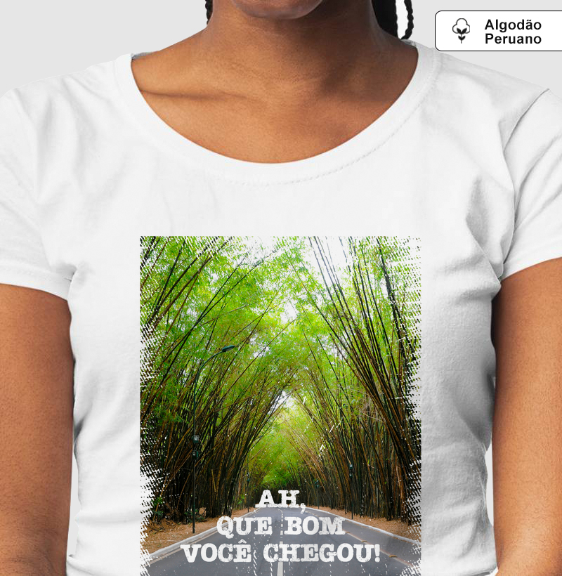 Camiseta Feminina - Ah, Que Bom Você Chegou!