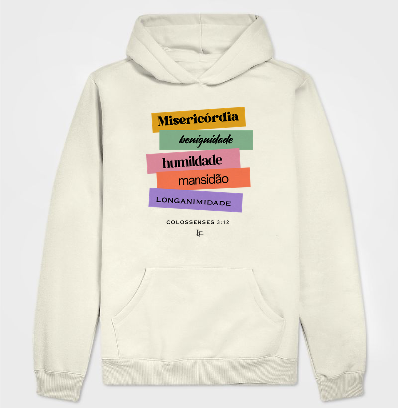 misericórdia, benignidade, humildade, mansidão e longanimidade. - Hoodie Moletom