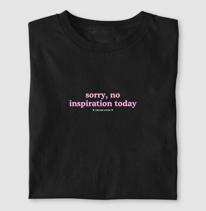 Camiseta Sorry No Inspiration Today Aesthetic