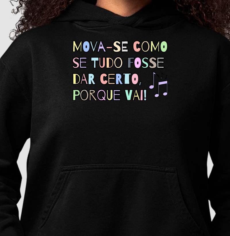Mova-se como se tudo fosse dar certo, porque vai!