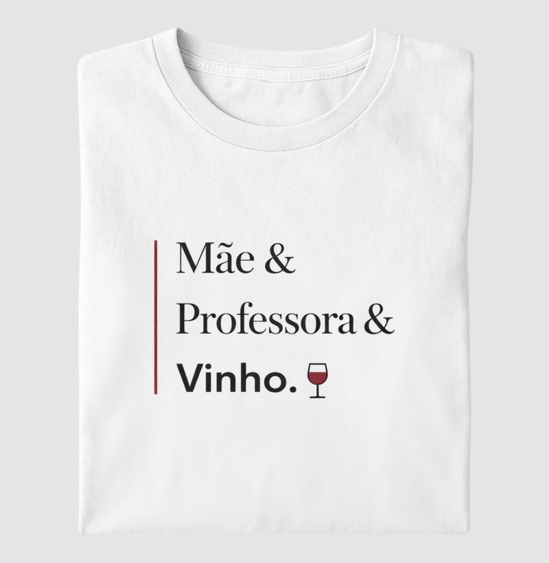 Mãe & Professora & Vinho