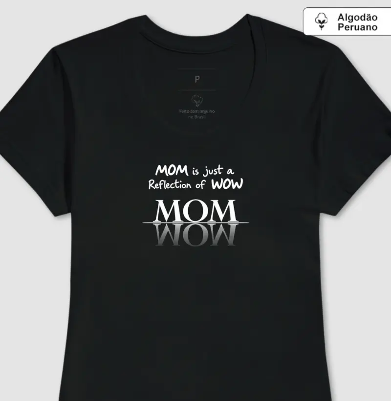 MOM is just a Reflection of WOW (algodão peruano)