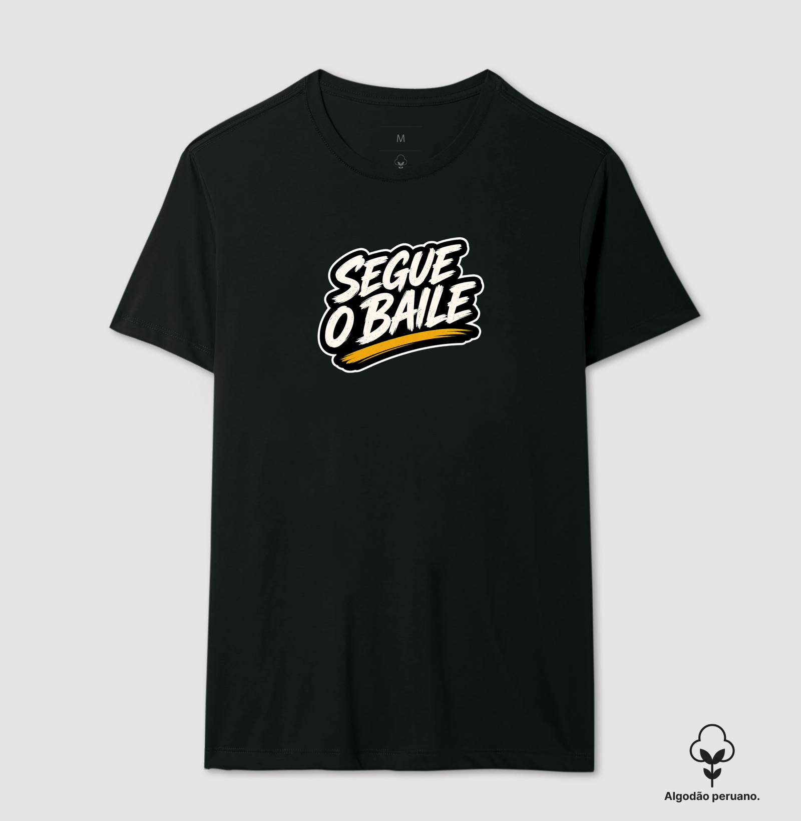 Segue o Baile - Camiseta Algodão Peruano
