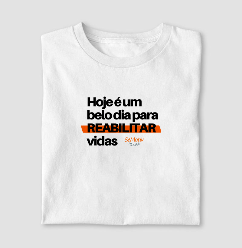 Hoje é um belo dia para reabilitar vidas