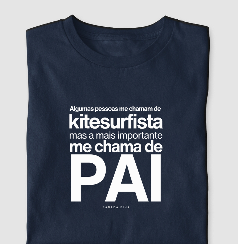 Alguns Me Chamam de Kitesurfista, Mas a Mais Importante Me Chama de Pai