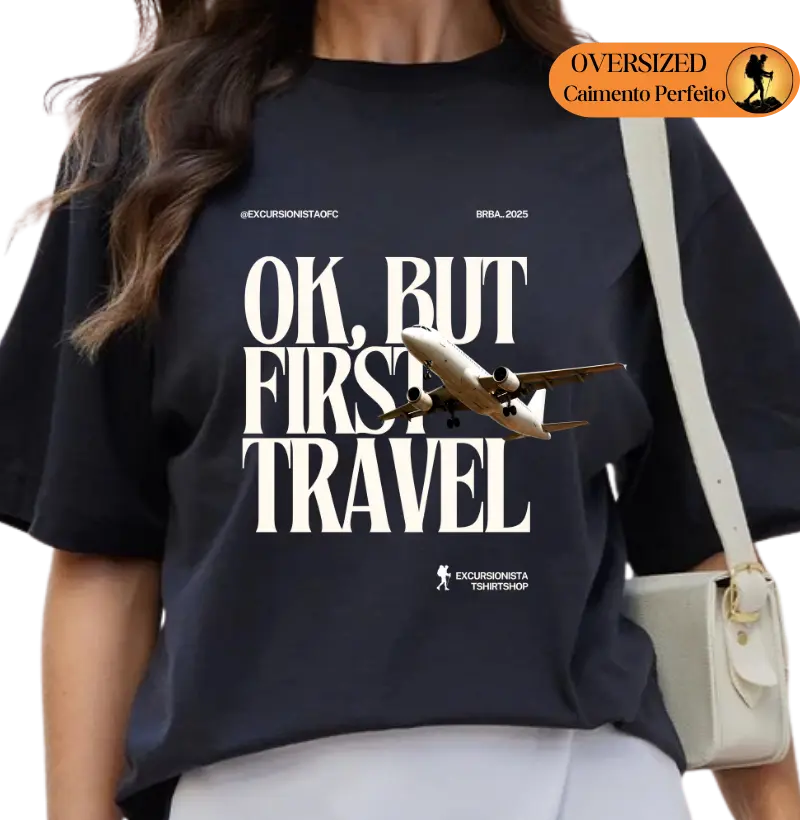 Camiseta Premium Ok, But First Travel | Excursionista