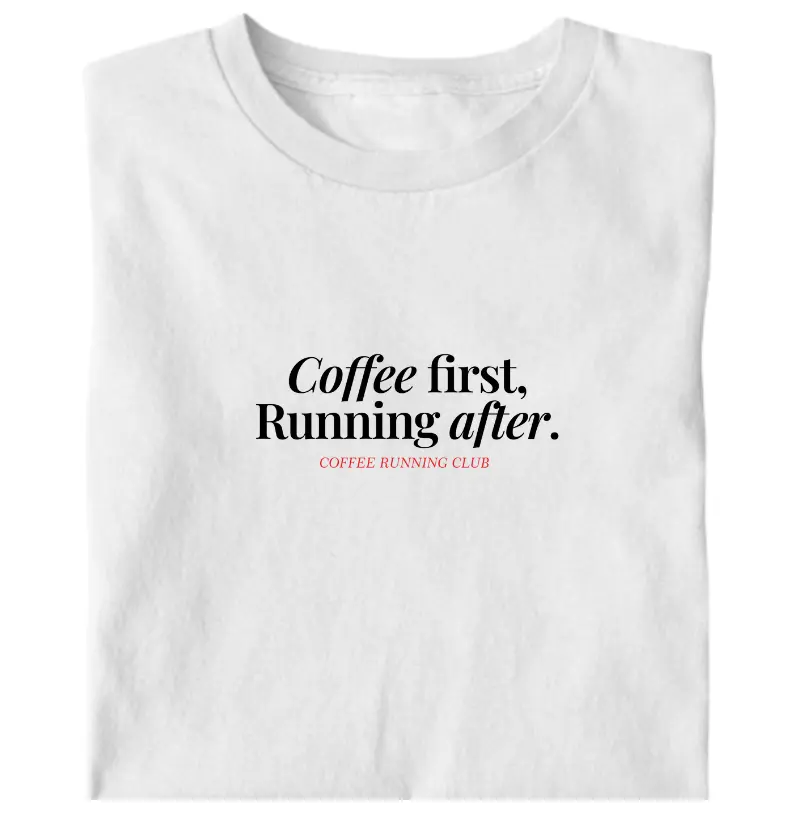 Coffee first, Running after