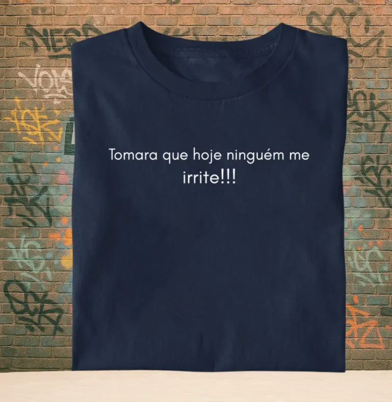 Tomara que hoje ninguém me irrite - branco