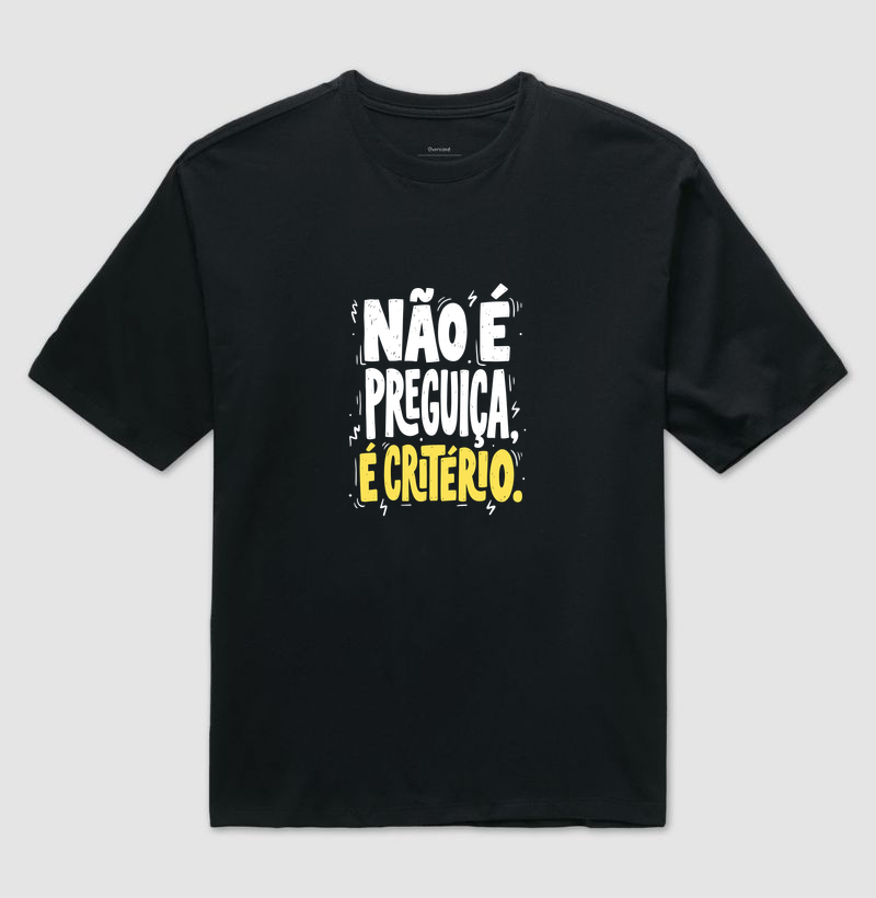 Não é preguiça, é critério