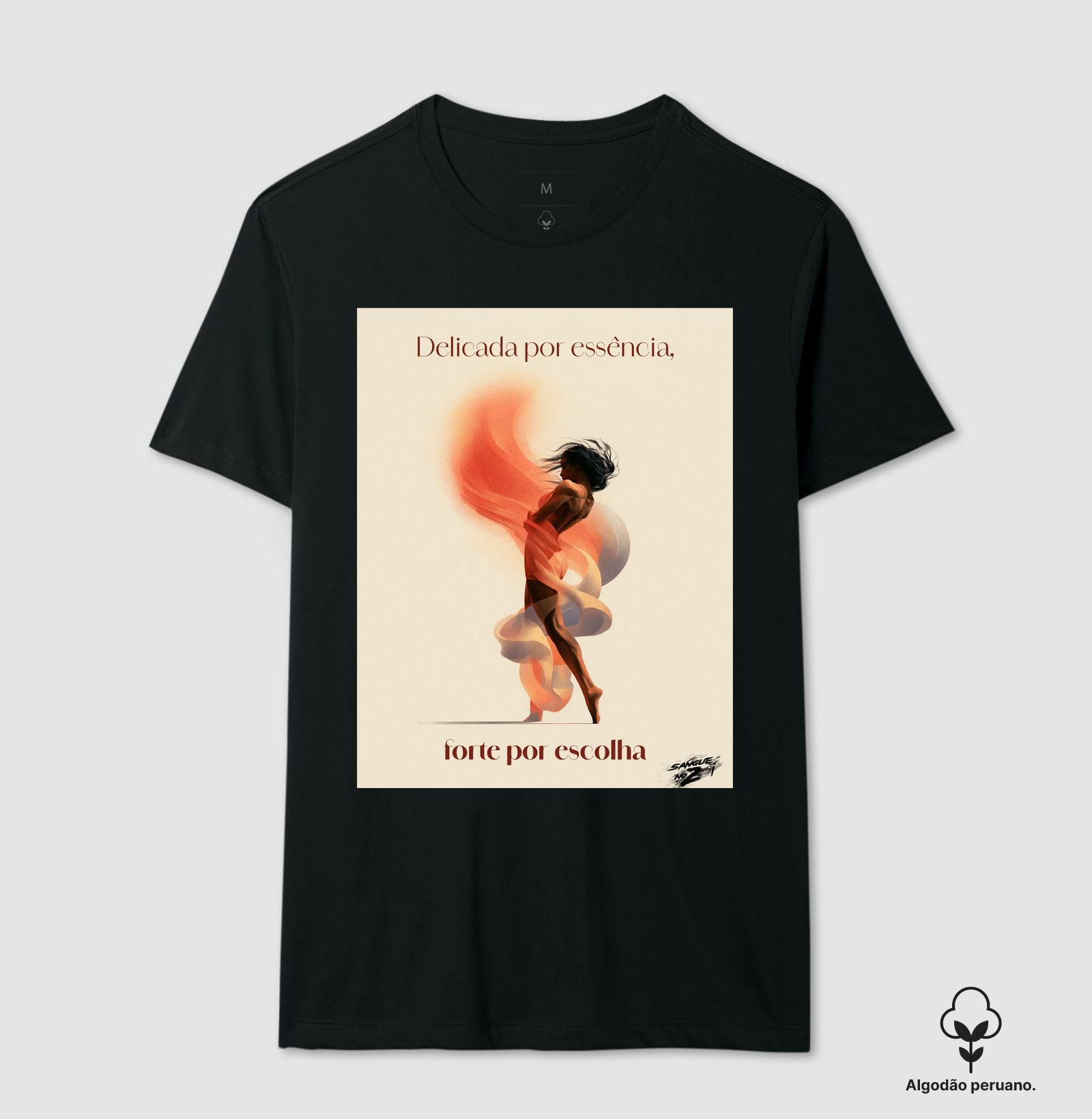 "Delicada por essência, forte por escolha". 01 - Camiseta Algodão Peruano