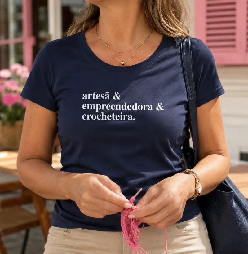 Camiseta Frase Artesã, Empreendedora e Crocheteira