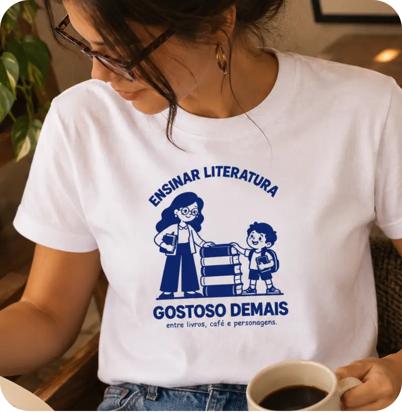 Camiseta Ensinar Literatura, Gostoso Demais