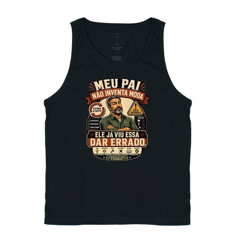 Meu Pai Não Inventa Moda. Ele Já Viu Essa Dar Errado.
