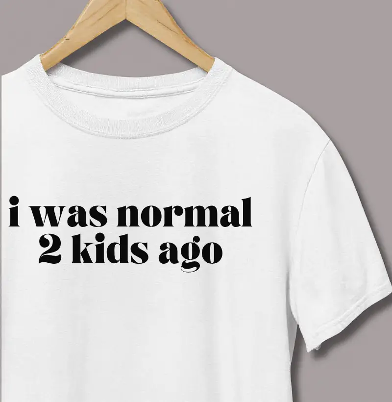 I Was Normal 2 Kids Ago