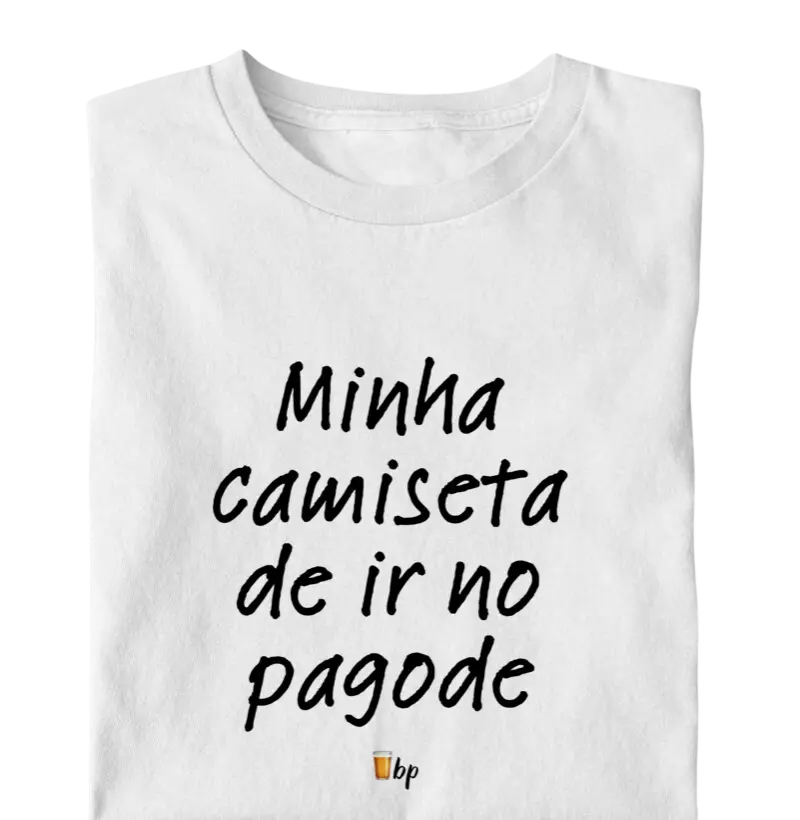 Minha camiseta de ir no pagode