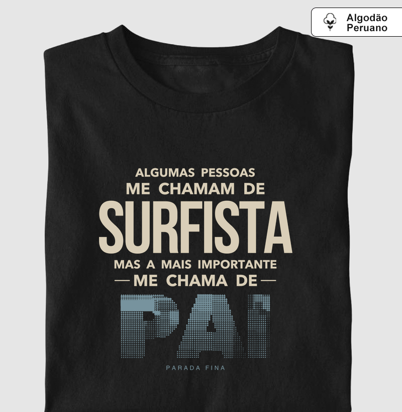 Alguns Me Chamam de Surfista, Mas a Mais Importante Me Chama de Pai