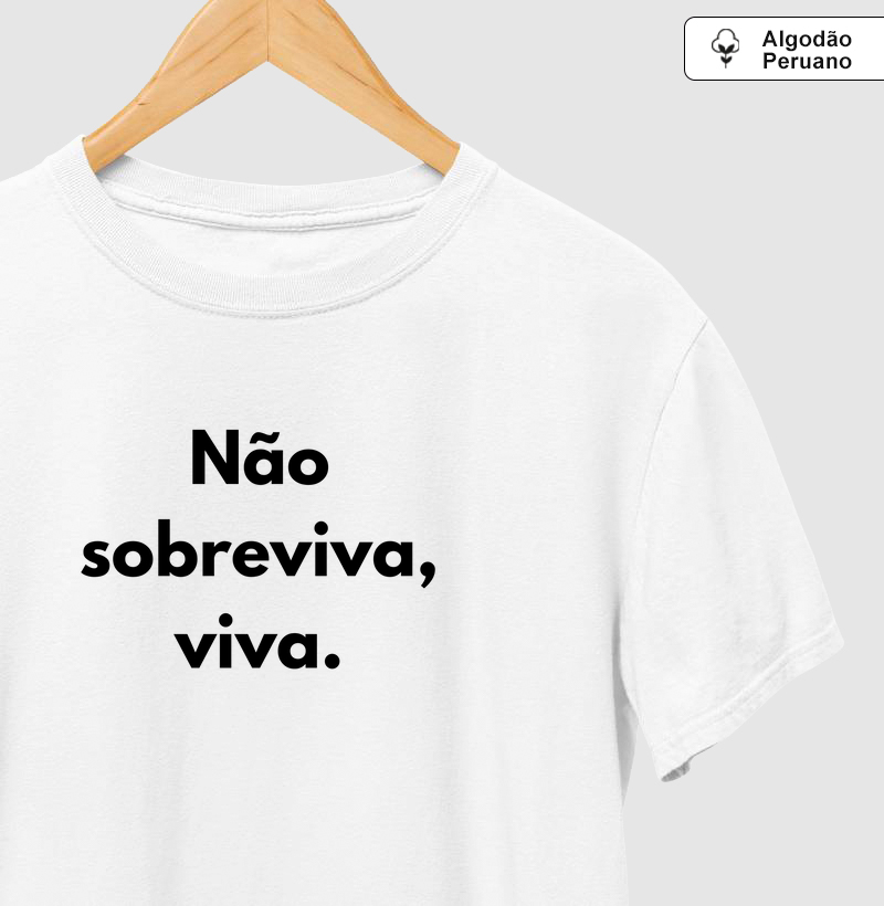 Não sobreviva, viva.