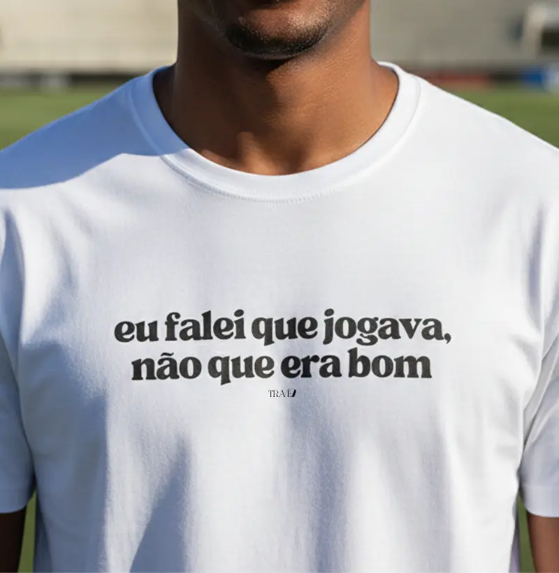 Eu falei que jogava, não que era bom