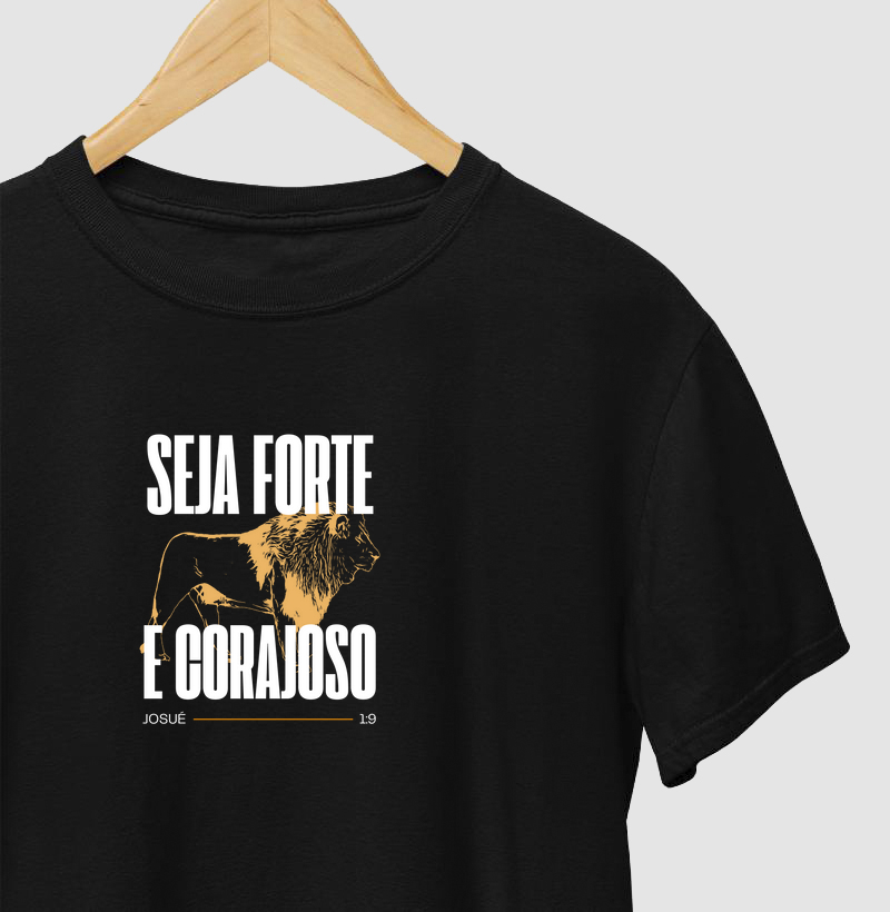 Camiseta Seja Forte e Corajoso