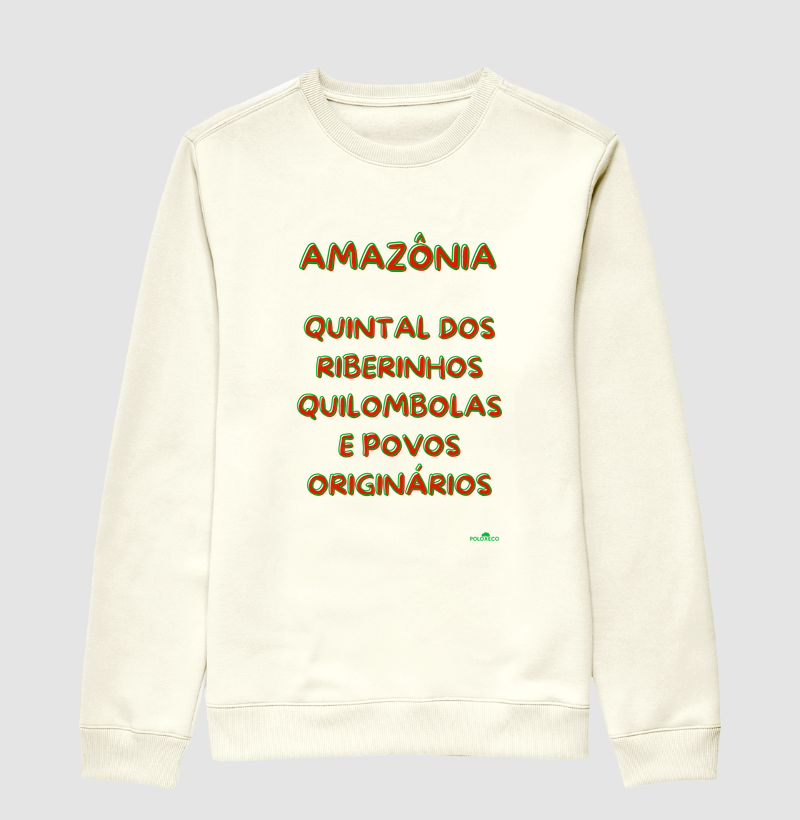 Sueter moletom Amazônia quintal  dos Ribeirinhos, quilombolas e povos originários