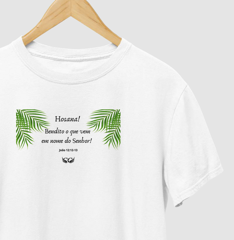 Camiseta Personalizada Hosana! Bendito o que vem em Nome do Senhor. João 12.12,13