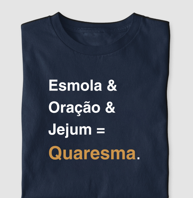 Quaresma = Esmola Oração e Jejum