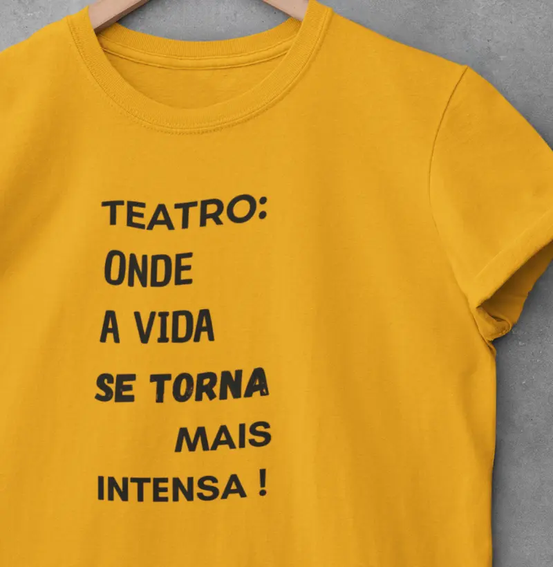 TEATRO: ONDE A VIDA SE TORNA MAIS INTENSA!