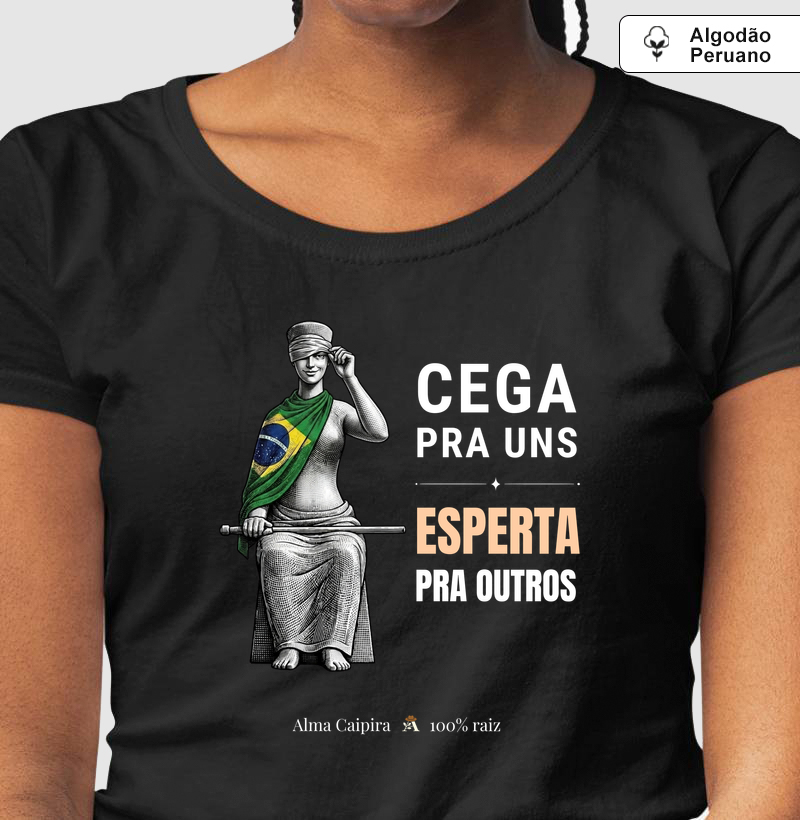 Cega pra uns, esperta pra outros - Camiseta Algodão Peruano