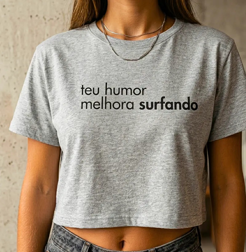 Cropped - Teu humor melhora surfando | Surf For Fun Wear
