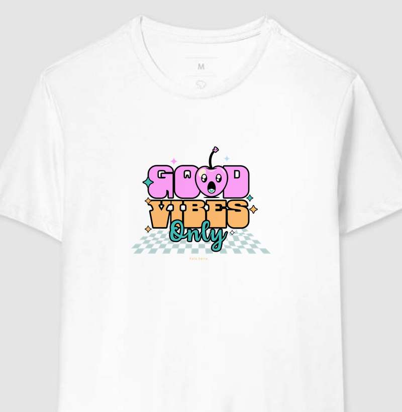 Camiseta Good Vibes Only – Fala Sério 