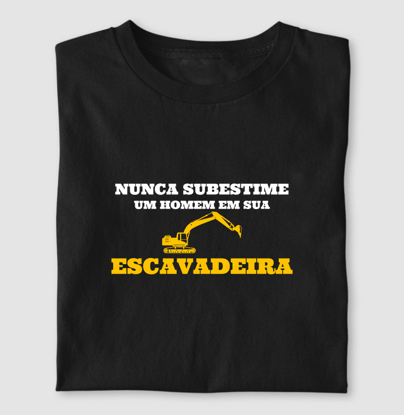 nunca subestime um homem em sua escavadeira