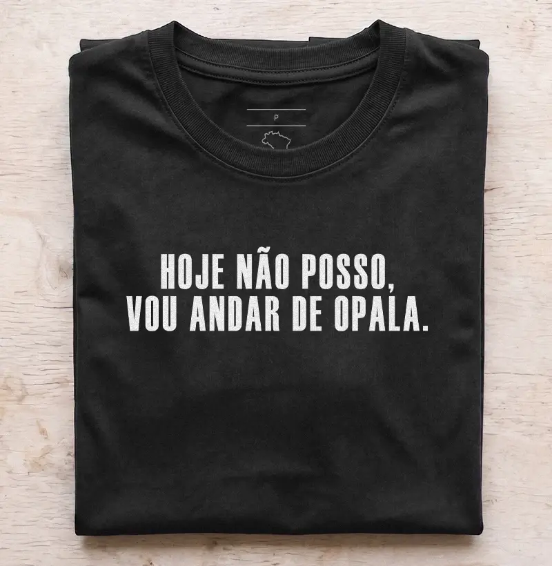 Hoje não posso, vou andar de Opala