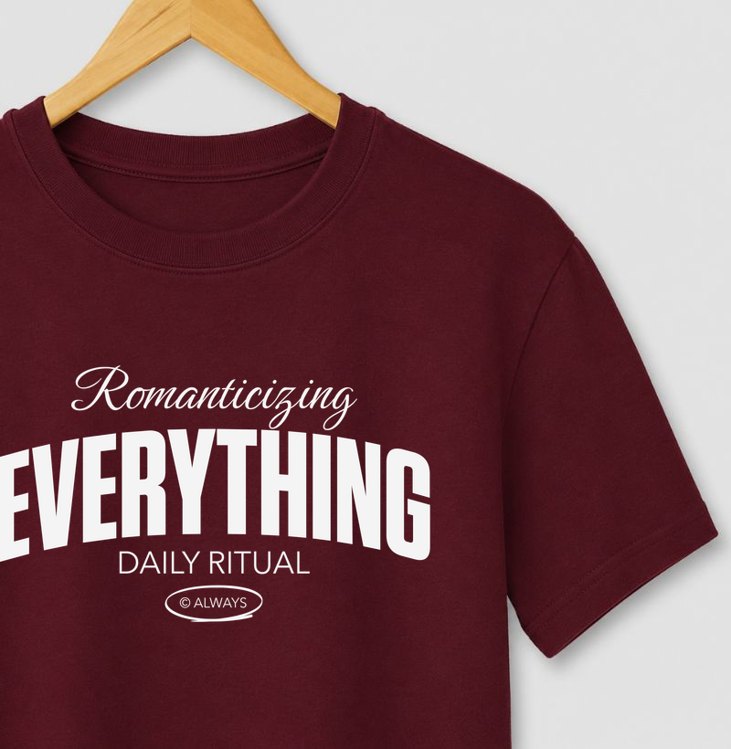 ROMANTICIZING EVERYTHING