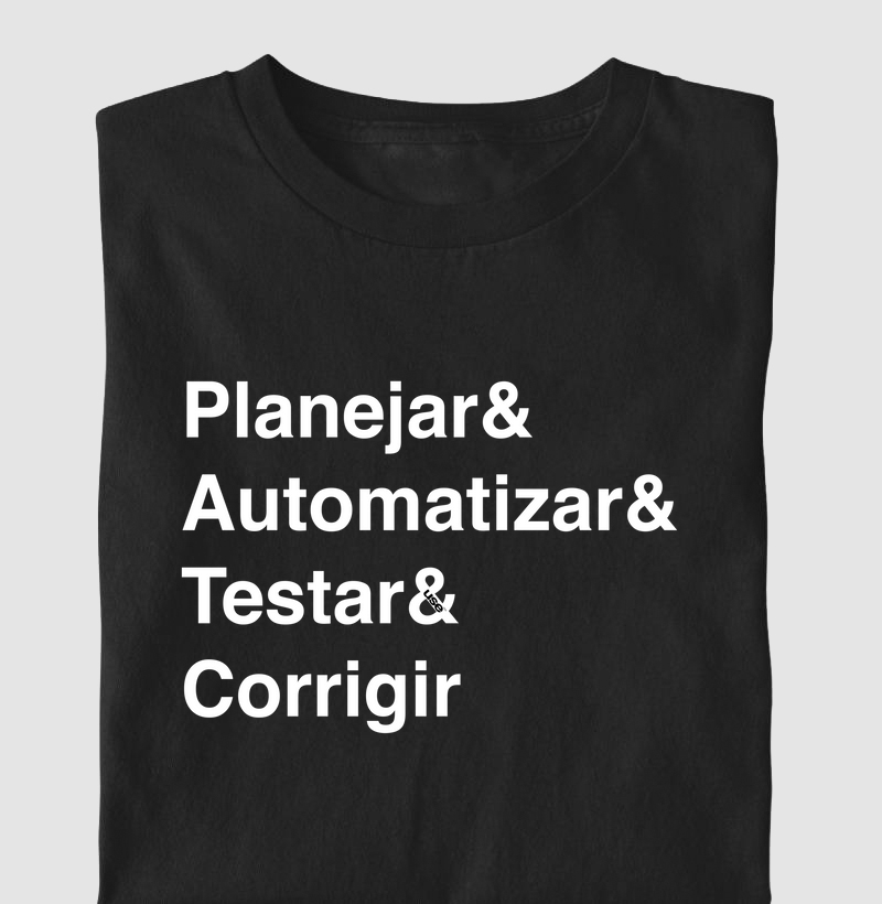 “Planejar & Automatizar & Testar & Corrigir” T.I